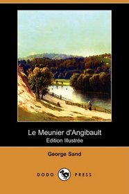 Le Meunier d'Angibault (Edition Illustree) (Dodo Press) (French Edition)