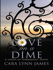 Love on a Dime (Ladies of Summerhill, Bk 1) (Large Print)