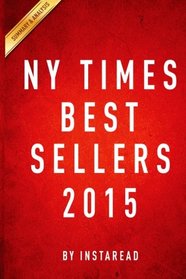 NY Times Best Sellers 2015: A Collection of Summary & Analysis on 25 Latest Fiction Books