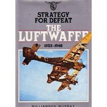 Strategy for the Defeat of the Luftwaffe 1933-1945