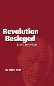 The Revolution Besieged: Lenin 1917 - 1923 (Vol. 3)