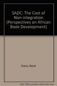 Sadc: The Cost of Non-Integration (Perspectives on African Book Development)