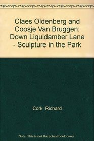 Claes Oldenberg and Coosje Van Bruggen: Down Liquidamber Lane - Sculpture in the Park