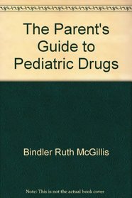 The parent's guide to pediatric drugs