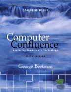 Computer Confluence, Introductory and Student CD (6th Edition)