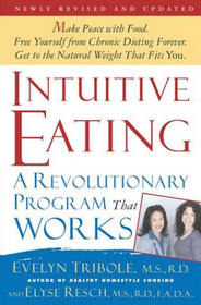 Intuitive Eating: A Recovery Book for the Chronic Dieter Rediscover the Pleasures of Eating and Rebuild Your Body Image