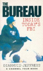 THE BUREAU: INSIDE TODAY'S FBI.