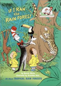 If I Ran the Rain Forest: All About Tropical Rain Forests (Cat in the Hat's Learning Library)