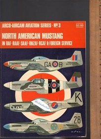 North American Mustang in RAF-RAAF-SAAF-RNZAF-RCAF & foreign service (Arco-Aircam aviation series)