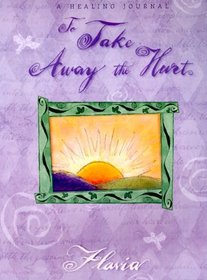 To Take Away the Hurt: A Healing Journal