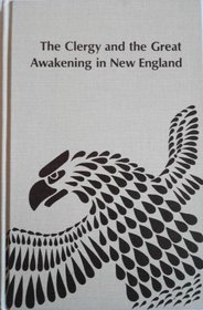 The clergy and the Great Awakening in New England (Studies in American history and culture)