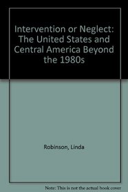 Intervention or Neglect: The United States and Central America Beyond the 1980s