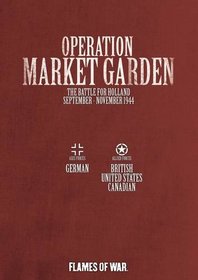 Operation Market Garden: The Battle of Holland, September-November 1944 (Flames of War)