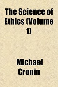 The Science of Ethics (Volume 1)