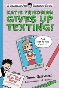 Katie Friedman Gives Up Texting! (And Lives to Tell About It.): A Charlie Joe Jackson Book (Charlie Joe Jackson Series)