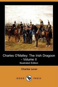 Charles O'Malley: The Irish Dragoon - Volume II (Illustrated Edition) (Dodo Press)