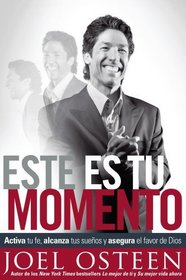 Este es tu momento: Activa tu fe, alcanza tus sueos y asegura el favor de Dios (Spanish Edition)