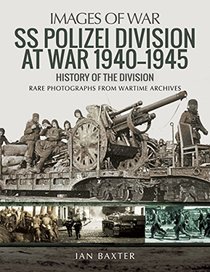 SS Polizei at War 1940?1945: A History of the Division (Images of War)