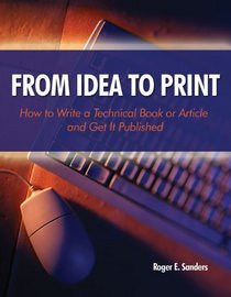 From Idea to Print: How to Write a Technical Book or Article and Get It Published