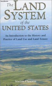 The Land System of the United States: An Introduction to the History and Practice of Land Use and Land Tenure