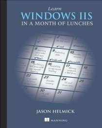 Learn Windows IIS in a Month of Lunches