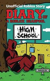 Diary of a Roblox Deadpool: High School (Roblox Deadpool Diaries)