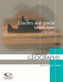 Glaciers and Glacial Landscapes (Changing Geography)