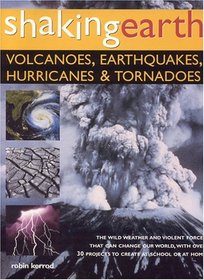 Shaking Earth: Volcanoes, Earthquakes, Hurricanes etc.