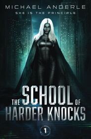 She is the Principle: A Kurtherian Gambit Series (The School of Harder Knocks)