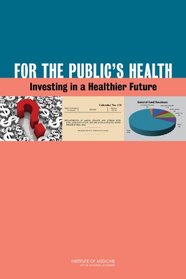 For the Public's Health: Investing in a Healthier Future