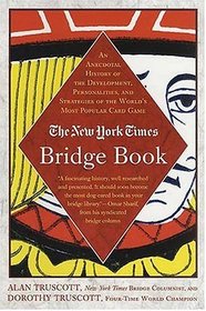 The New York Times Bridge Book : An Anecdotal History of the Development, Personalities, and Strategies of the World's Most Popular Card Game (New York Times Bridge Series)