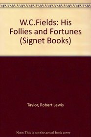 W.C.Fields: His Follies and Fortunes (Signet Books)