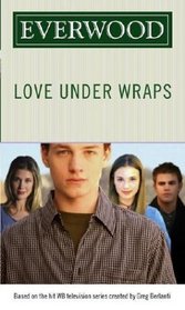Love Under Wraps (Everwood)