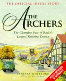 The Archers: the Official Inside Story: The Changing Face of Radio's Longest Running Drama