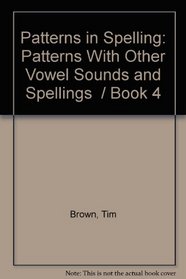 Patterns in Spelling: Patterns With Other Vowel Sounds and Spellings  / Book 4