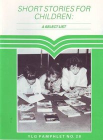 Short Stories for Children: A Select List (YLG pamphlet)