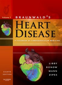 Braunwald's Heart Disease: A Textbook of Cardiovascular Medicine, 2-Volume Set (Heart Disease (Braunwald)(2 Vol.))