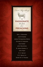 Feed My Sheep: A Passionate Plea for Preaching