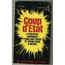 Coup d'Etat: A Practical Handbook- A Brilliant Guide to Taking Over a Nation