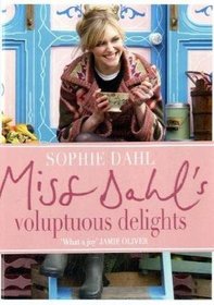 Miss Dahl's Voluptuous Delights: Guilt-free Eating with Abandon