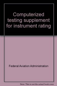 Computerized testing supplement for instrument rating