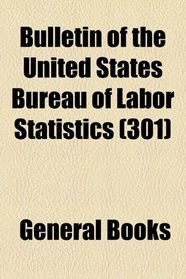 Bulletin of the United States Bureau of Labor Statistics. no. 301, 1922