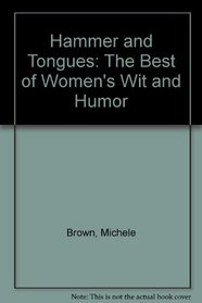 Hammer and Tongues: The Best of Women's Wit and Humor