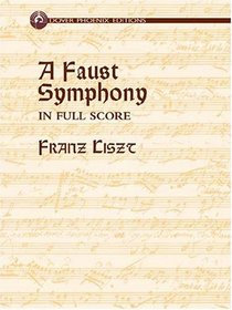 A Faust Symphony in Full Score (Dover Music Phoenix Editions)