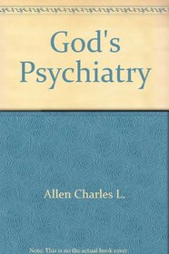God's Psychiatry: The Twenty-Third Psalm, the Ten Commandments, the Lord's Prayer, the Beatitudes