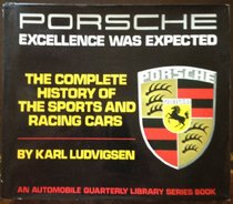 Porsche: Excellence Was Expected:The Complete History of the Sports and Racing Cars