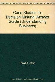 Case Studies for Decision Making: Answer Guide (Understanding Business)