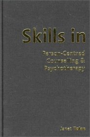 Skills in Person-Centred Counselling  Psychotherapy (Counselling and Psychotherapy in Question Series, 65)