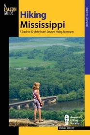 Hiking Mississippi: A Guide to 50 of the State's Greatest Hiking Adventures (Where to Hike)