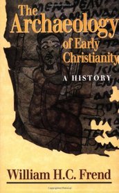 Archaeology of Early Christianity: A History